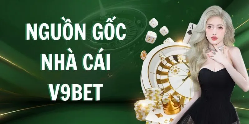 Thông tin về nguồn gốc thành lập nên V9bet